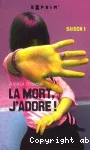 La mort, j'adore !