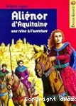 Aliénor d'Aquitaine, une reine à l'aventure