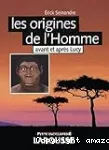 Les origines de l'Homme avant et après Lucy