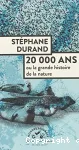 20000 ans ou la grande histoire de la nature