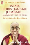 Islam, christianisme, judaïsme comment vivre en paix ? ou Comment les religions vont enfin pouvoir s'entendre