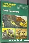 La Vie secrète des bêtes dans la savane