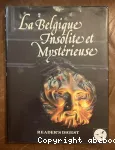 La Belgique insolite et mystérieuse