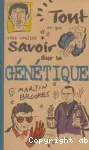 Tout ce que vous voulez savoir sur la génétique