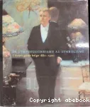 De l'impressionnisme au symbolisme L'avant-garde belge 1880 - 1900