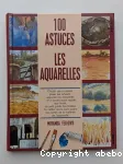 100 Astuces Les aquarelles